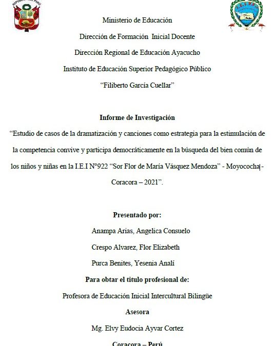 Estudio de casos de la dramatización y canciones como estrategia para la estimulación dela competencia convive y participa democráticamente en la búsqueda del bien común delos niños y niñas en la I.E.I N°922 “Sor Flor de María Vásquez Mendoza” – Moyococha