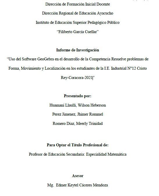 Uso del Software GeoGebra en el desarrollo de la Competencia Resuelve problemas de Forma, Movimiento y Localización en los estudiantes de la I.E. Industrial N°12 Cristo Rey-Coracora-2021